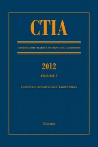 Kniha CTIA: Consolidated Treaties & International Agreements 2012 Volume 5 