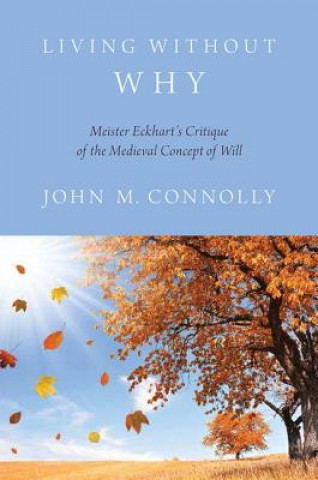 Kniha Living Without Why John M Connolly