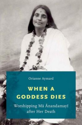 Könyv When a Goddess Dies Orianne Aymard