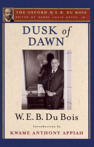 Könyv Dusk of Dawn (The Oxford W. E. B. Du Bois) W. E. B. Du Bois