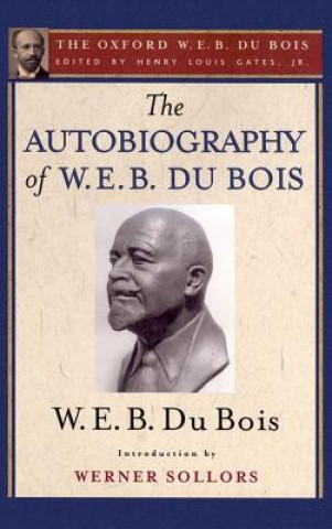 Kniha Autobiography of W. E. B. Du Bois (The Oxford W. E. B. Du Bois) W. E. B. Du Bois