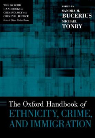 Carte Oxford Handbook of Ethnicity, Crime, and Immigration Sandra M. Bucerius