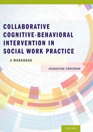 Knjiga Collaborative Cognitive Behavioral Intervention in Social Work Practice Jacqueline Corcoran