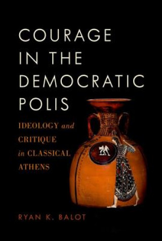 Книга Courage in the Democratic Polis Balot