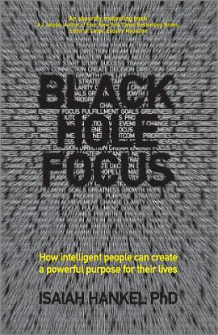 Könyv Black Hole Focus - How intelligent people can create a powerful purpose for their lives Isaiah Hankel