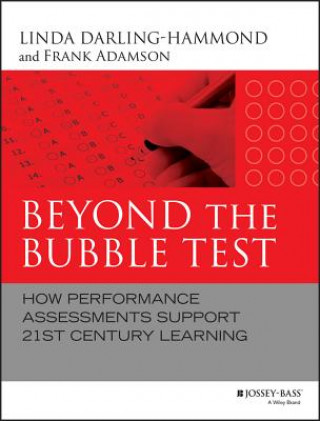 Książka Beyond the Bubble Test - How Performance Assessments Support 21st Century Learning Linda Darling Hammond