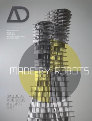 Kniha Made by Robots - Challenging Architecture at a Larger Scale AD Fabio Gramazio