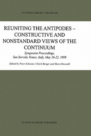 Kniha Reuniting the Antipodes - Constructive and Nonstandard Views of the Continuum Peter Schuster