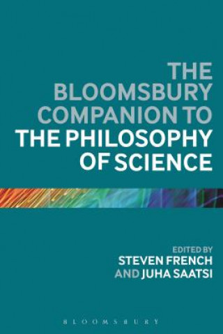 Könyv Bloomsbury Companion to the Philosophy of Science Steven French
