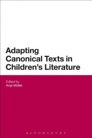 Kniha Adapting Canonical Texts in Children's Literature Anja Mueller