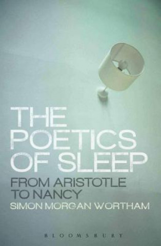 Kniha Poetics of Sleep Simon Morgan Wortham