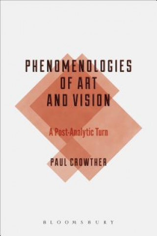Könyv Phenomenologies of Art and Vision Paul Crowther