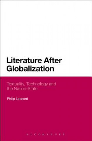 Carte Literature After Globalization Philip Leonard