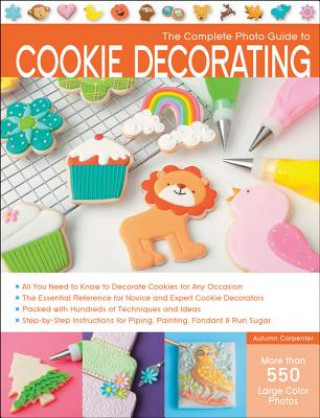 Книга Complete Photo Guide to Cookie Decorating Autumn Carpenter