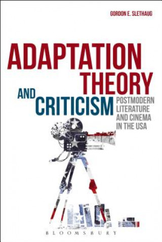 Kniha Adaptation Theory and Criticism Gordon E. Slethaug