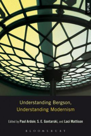 Kniha Understanding Bergson, Understanding Modernism S.E. Gontarski