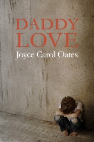 Könyv Daddy Love Joyce Carol Oates