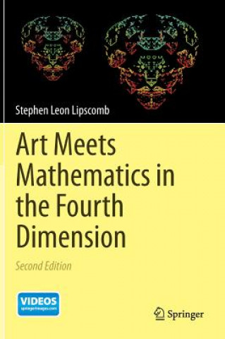 Könyv Art Meets Mathematics in the Fourth Dimension Stephen Lipscomb