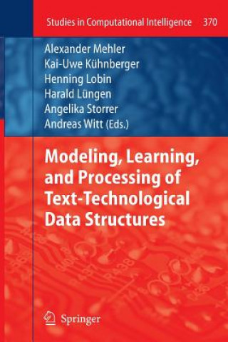 Kniha Modeling, Learning, and Processing of Text-Technological Data Structures Alexander Mehler