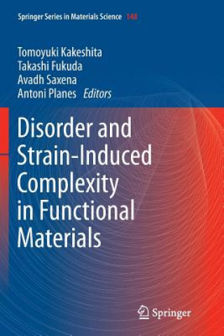 Carte Disorder and Strain-Induced Complexity in Functional Materials Tomoyuki Kakeshita