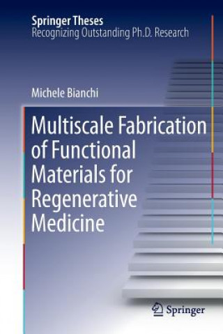 Carte Multiscale Fabrication of Functional Materials for Regenerative Medicine Michele Bianchi