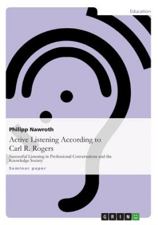 Könyv Active Listening According to Carl R. Rogers Philipp Nawroth