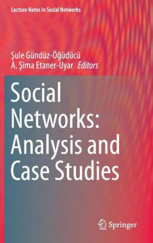 Kniha Social Networks: Analysis and Case Studies Sule Gündüz-Ogüdücü