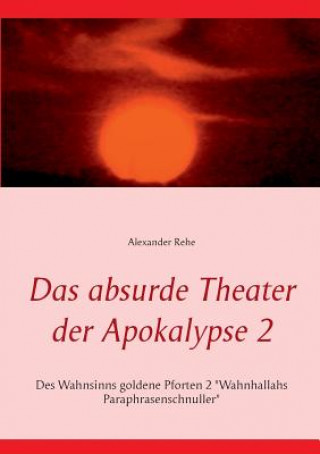 Книга absurde Theater der Apokalypse 2 Alexander Rehe