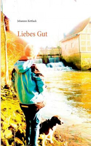 Kniha Liebes Gut Johannes Kettlack