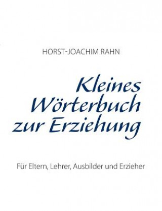 Carte Kleines Woerterbuch zur Erziehung Horst-Joachim Rahn