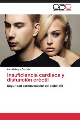 Kniha Insuficiencia Cardiaca y Disfuncion Erectil Gallegos Cazorla Alex