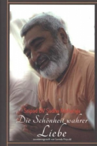 Könyv Die Schönheit wahrer Liebe Sripad BV Sadhu Maharaja