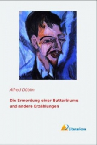 Knjiga Die Ermordung einer Butterblume und andere Erzählungen Alfred Döblin