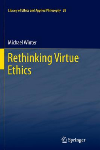 Book Rethinking Virtue Ethics Michael Winter