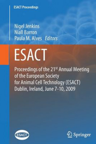 Kniha Proceedings of the 21st Annual Meeting of the European Society for Animal Cell Technology (ESACT), Dublin, Ireland, June 7-10, 2009 Nigel Jenkins