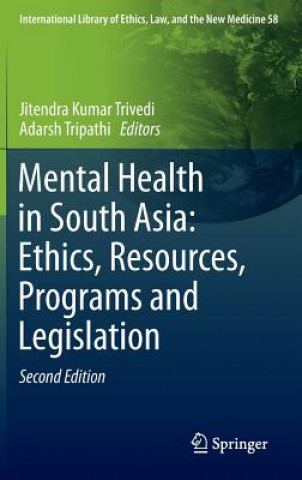 Kniha Mental Health in South Asia: Ethics, Resources, Programs and Legislation Arun Kumar Trivedi