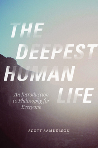 Book Deepest Human Life Scott Samuelson