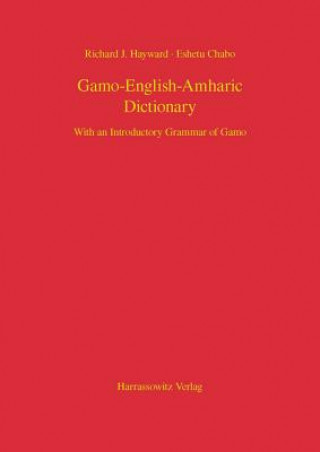 Könyv Gamo-English-Amharic Dictionary With an Introductory Grammar of Gamo Richard J Hayward