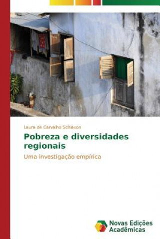 Kniha Pobreza e diversidades regionais Laura de Carvalho Schiavon