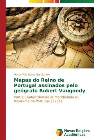 Książka Mapas do Reino de Portugal assinados pelo geografo Robert Vaugondy Marco Pais Neves dos Santos