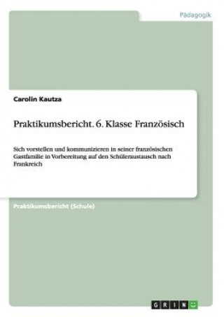 Kniha Praktikumsbericht 6. Klasse Franzoesisch Carolin Kautza