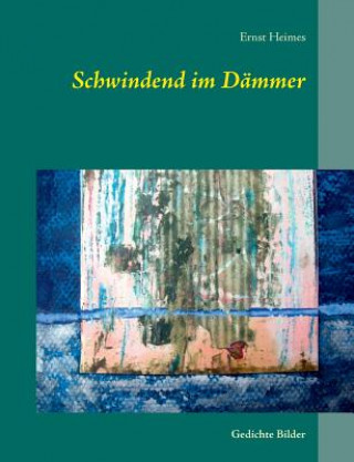 Kniha Schwindend im Dammer Ernst Heimes