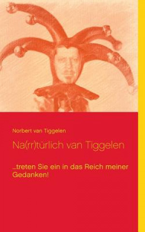 Kniha Na(rr)turlich van Tiggelen Norbert van Tiggelen