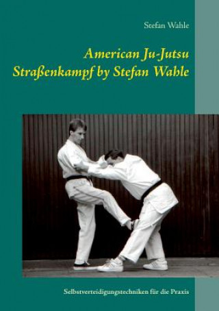 Könyv American Ju-Jutsu Strassenkampf by Stefan Wahle Stefan Wahle