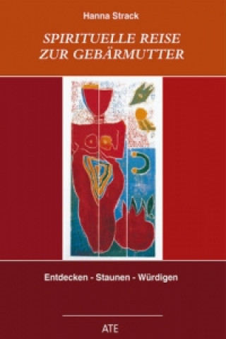 Livre Spirituelle Reise zur Gebärmutter Hanna Strack