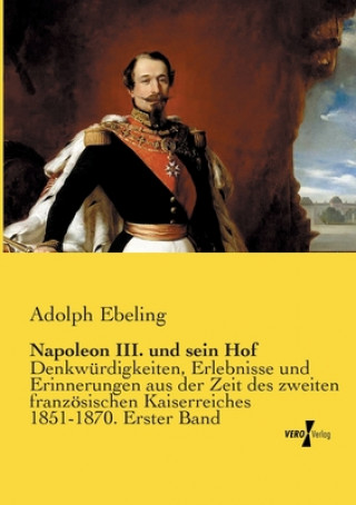 Book Napoleon III. und sein Hof Adolph Ebeling