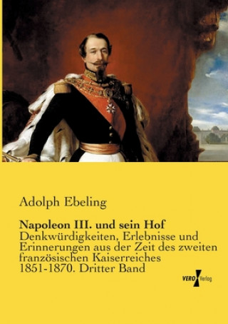 Kniha Napoleon III. und sein Hof Adolph Ebeling