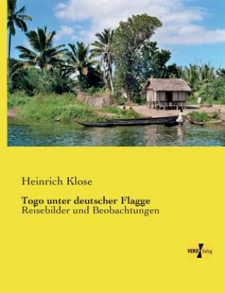 Carte Togo unter deutscher Flagge Heinrich Klose