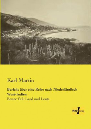 Könyv Bericht uber eine Reise nach Niederlandisch West-Indien Karl Martin