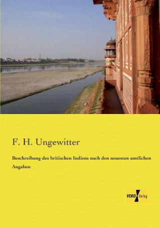 Carte Beschreibung des britischen Indiens nach den neuesten amtlichen Angaben F. H. Ungewitter